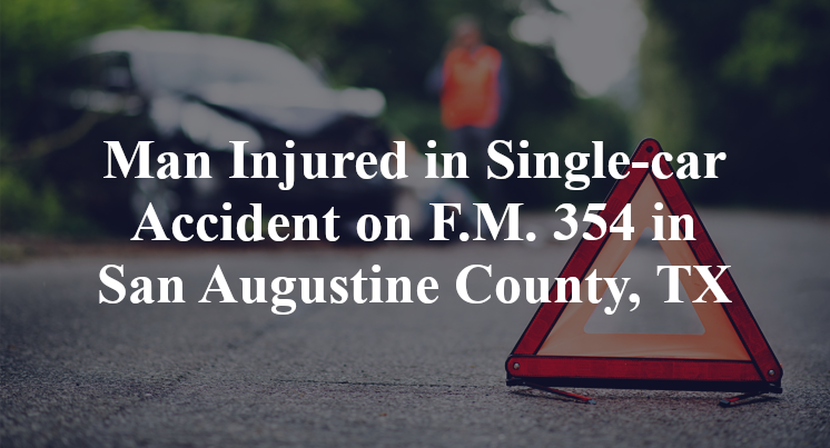Man Injured in Single-car Accident on F.M. 354 in San Augustine County, TX