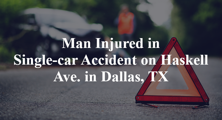 Man Injured in Single-car Accident on Haskell Ave. in Dallas, TX