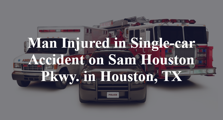 Man Injured in Single-car Accident on Sam Houston Pkwy. in Houston, TX