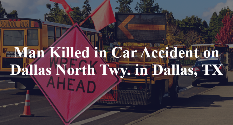 Man Killed in Car Accident on Dallas North Twy. in Dallas, TX