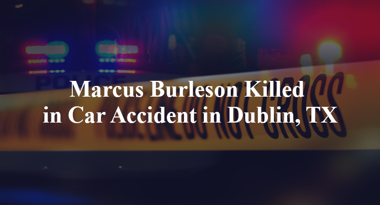 Marcus Burleson Killed in Car Accident in Dublin, TX