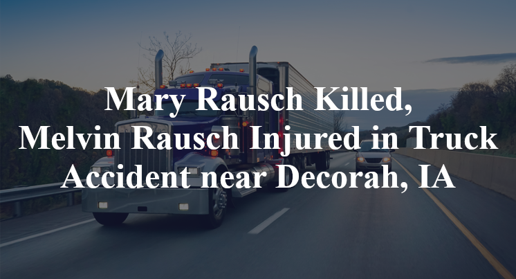 Mary Rausch Killed, Melvin Rausch Injured in Truck Accident near Decorah, IA