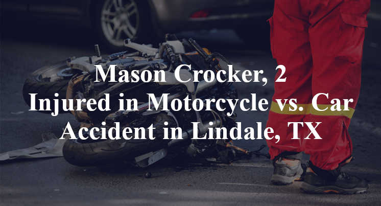 Mason Crocker, 2 Injured in Motorcycle vs. Car Accident in Lindale, TX