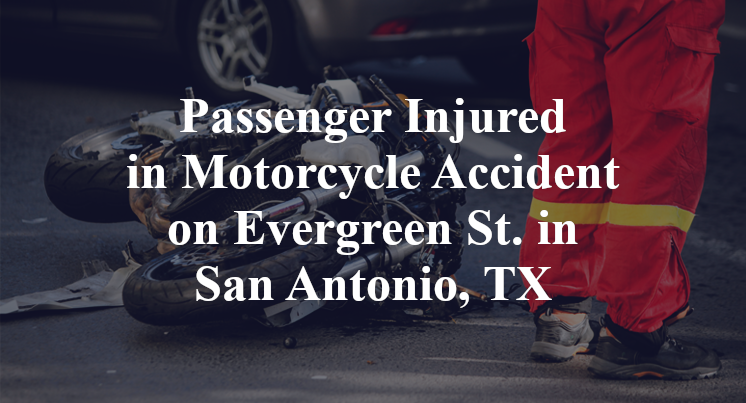 Passenger Injured in Motorcycle Accident on Evergreen St. in San Antonio, TX