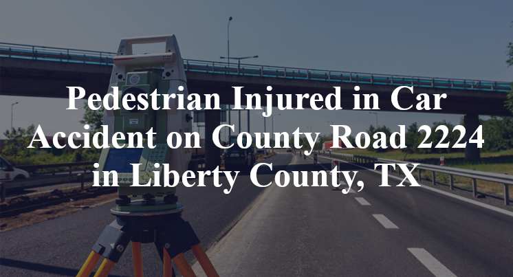 Pedestrian Car Accident County Road 2224 in Liberty County, TX