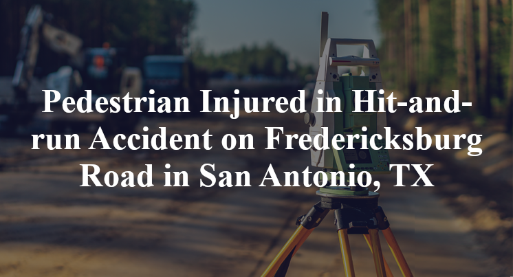 Pedestrian Hit-and-run Accident on Fredericksburg Road in San Antonio, TX