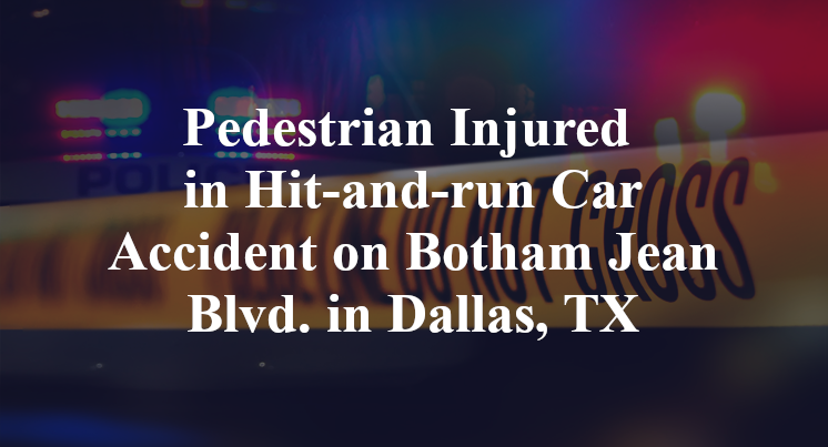 Pedestrian Injured in Hit-and-run Car Accident on Botham Jean Blvd. in Dallas, TX
