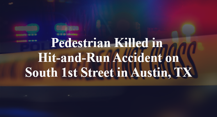 Pedestrian Killed in Hit-and-Run Accident on South 1st Street in Austin, TX