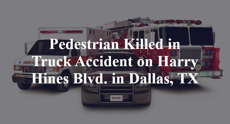 Pedestrian Killed in Truck Accident on Harry Hines Blvd. in Dallas, TX