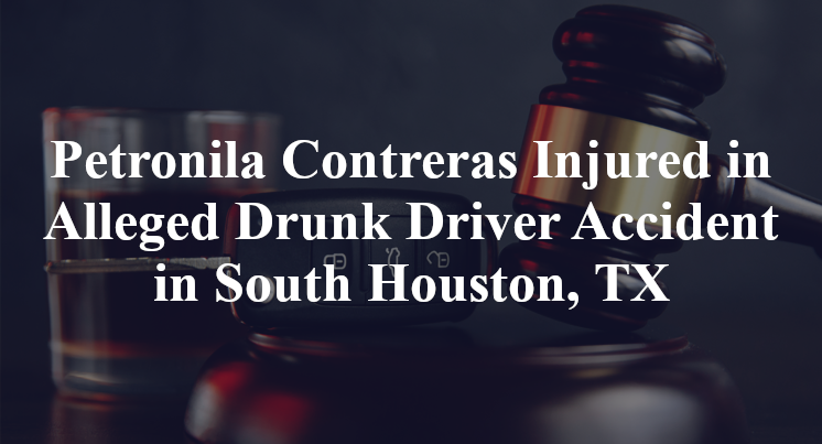 Petronila Contreras Drunk Driver Accident in South Houston, TX