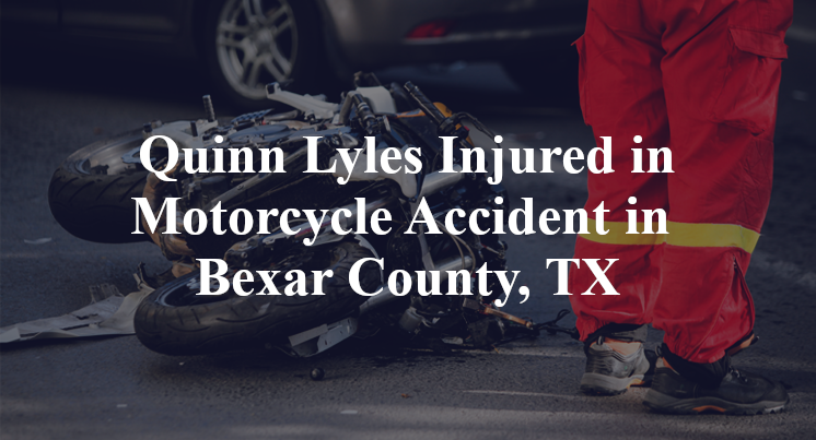 Quinn Lyles Motorcycle Accident in Bexar County, TX