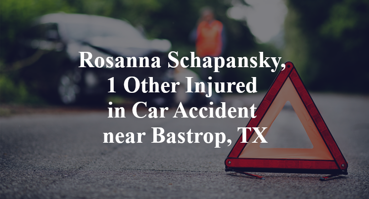Rosanna Schapansky, 1 Other Injured in Car Accident near Bastrop, TX