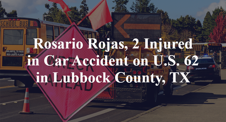 Rosario Rojas, 2 Injured in Car Accident on U.S. 62 in Lubbock County, TX