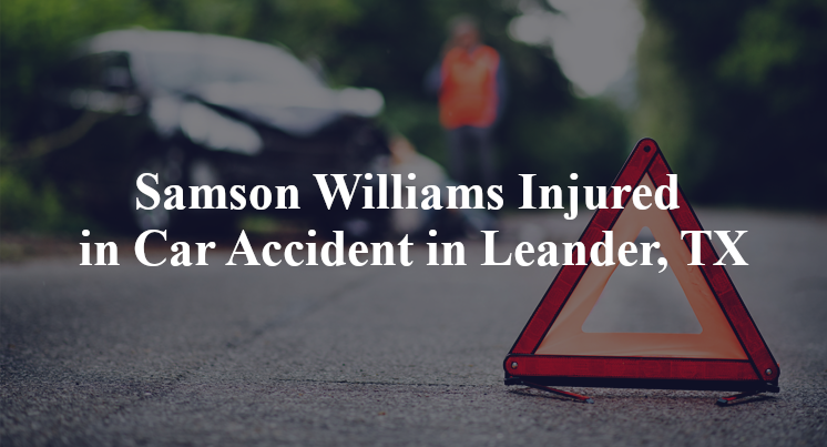 Samson Williams Injured in Car Accident in Leander, TX