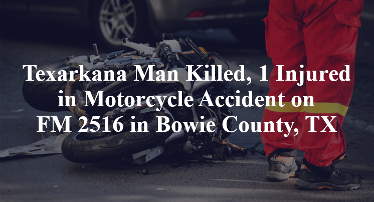 Texarkana Man Motorcycle Accident on FM 2516 in Bowie County, TX