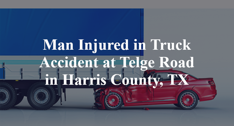Truck Accident at Telge Road in Harris County, TX