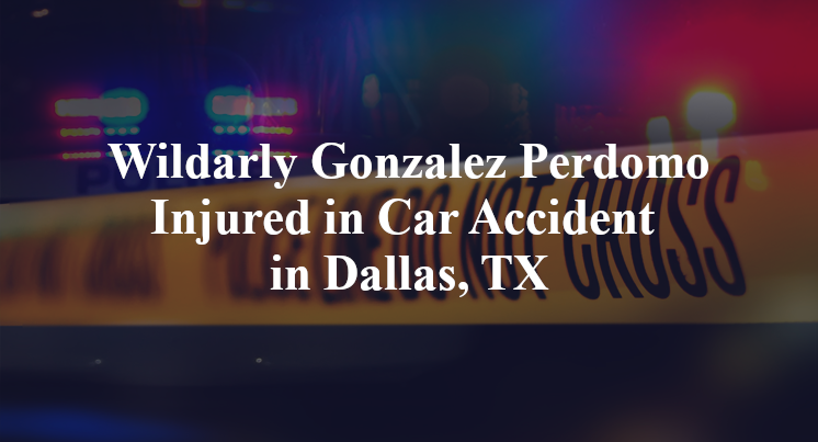 Wildarly Gonzalez Perdomo Injured in Car Accident in Dallas, TX