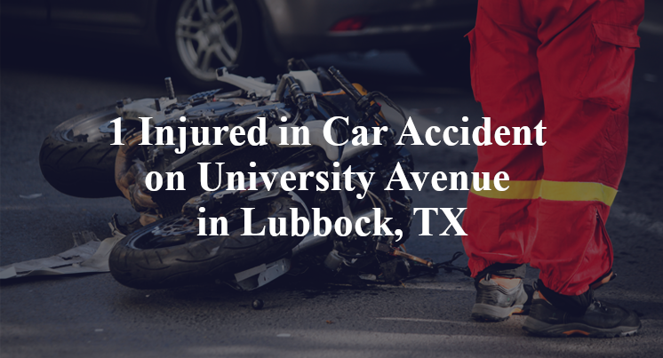 1 Injured in Car Accident on University Avenue in Lubbock, TX