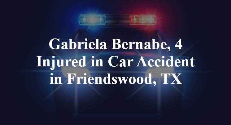 Gabriela Bernabe, 4 Injured in Car Accident in Friendswood, TX