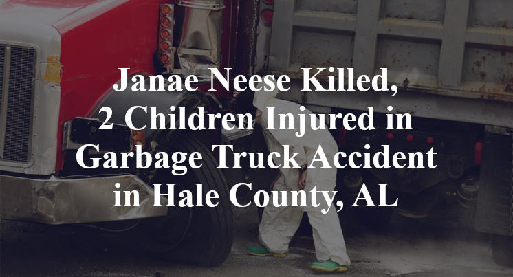 Janae Neese Killed, 2 Children Injured in Garbage Truck Accident in Hale County, AL