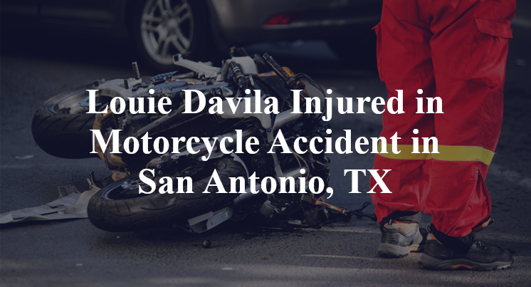 Louie Davila Motorcycle Accident in San Antonio, TX