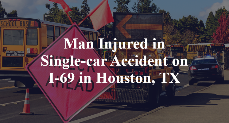 Man Injured in Single-car Accident on I-69 in Houston, TX