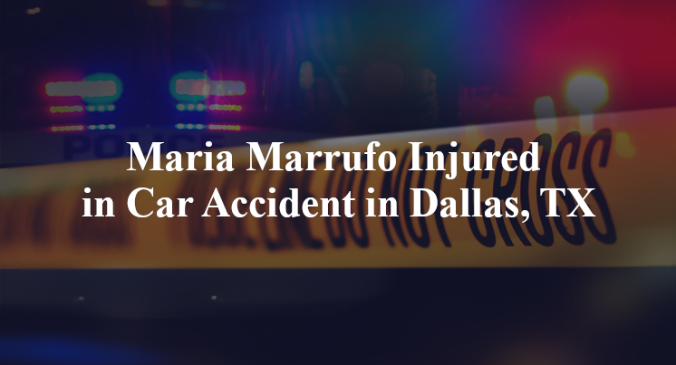 Maria Marrufo Injured in Car Accident in Dallas, TX