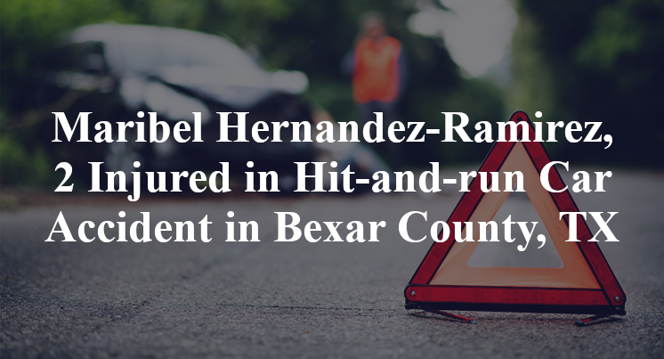 Maribel Hernandez-Ramirez, 2 Injured in Hit-and-run Car Accident in Bexar County, TX
