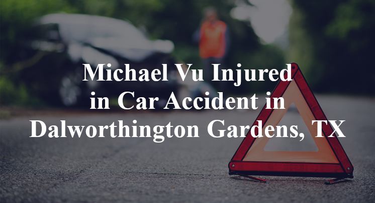 Michael Vu Injured in Car Accident in Dalworthington Gardens, TX