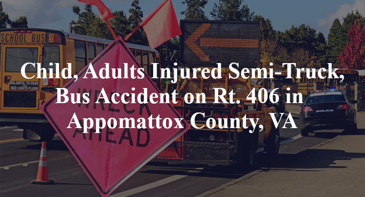 Semi-Truck, Bus Accident on Rt. 406 in Appomattox County, VA