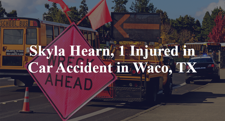 Skyla Hearn, 1 Injured in Car Accident in Waco, TX